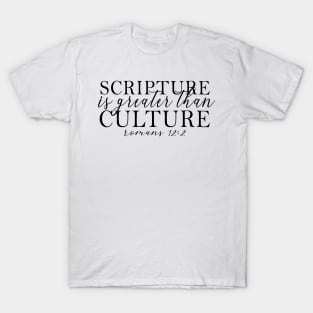 Scripture is Greater than Culture T-Shirt